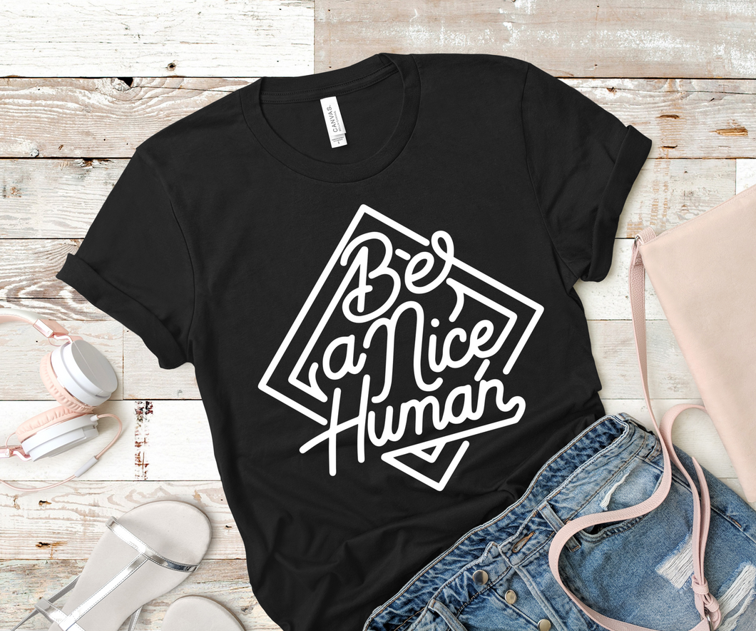 Be a deals nice human shirt